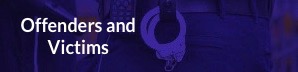 Image link to Offenders and Victims section